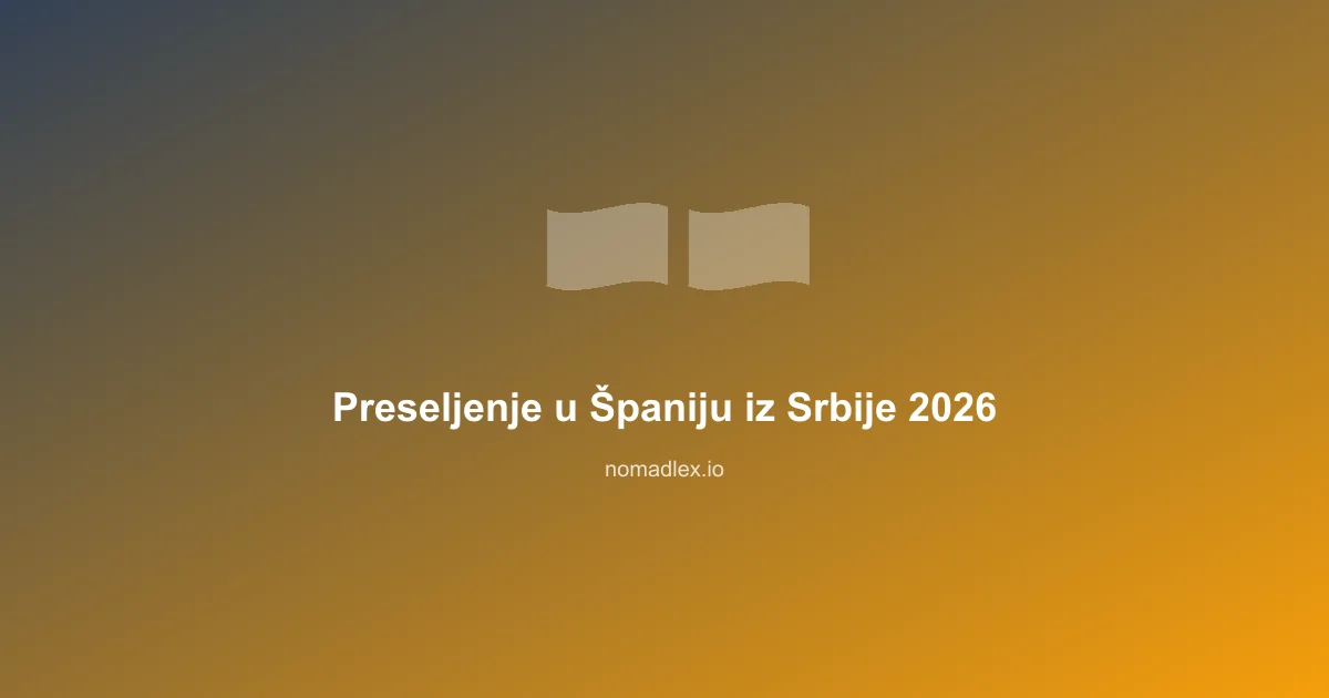 Preseljenje u Španiju iz Srbije 2026: Kompletni praktični vodič